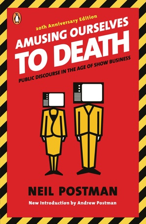 Cover of Amusing Ourselves to Death: Public Discourse in the Age of Show Business