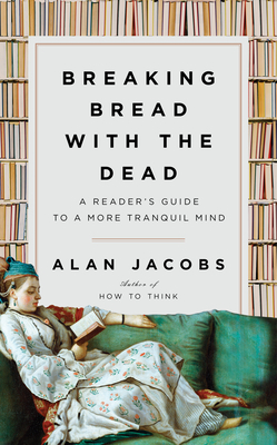 Cover of Breaking Bread with the Dead: A Reader's Guide to a More Tranquil Mind