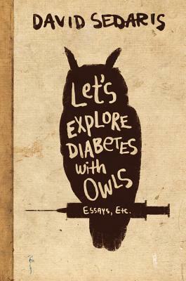Cover of Let's Explore Diabetes with Owls: Essays, Etc.