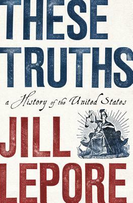 Cover of These Truths: A History of the United States